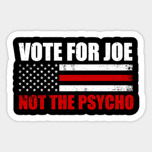 Vote For Joe Not The Psycho 2024 Sticker